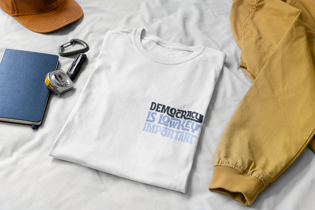 Democracy Is Lowkey Important Tee — Voter Awareness Political T‑Shirt