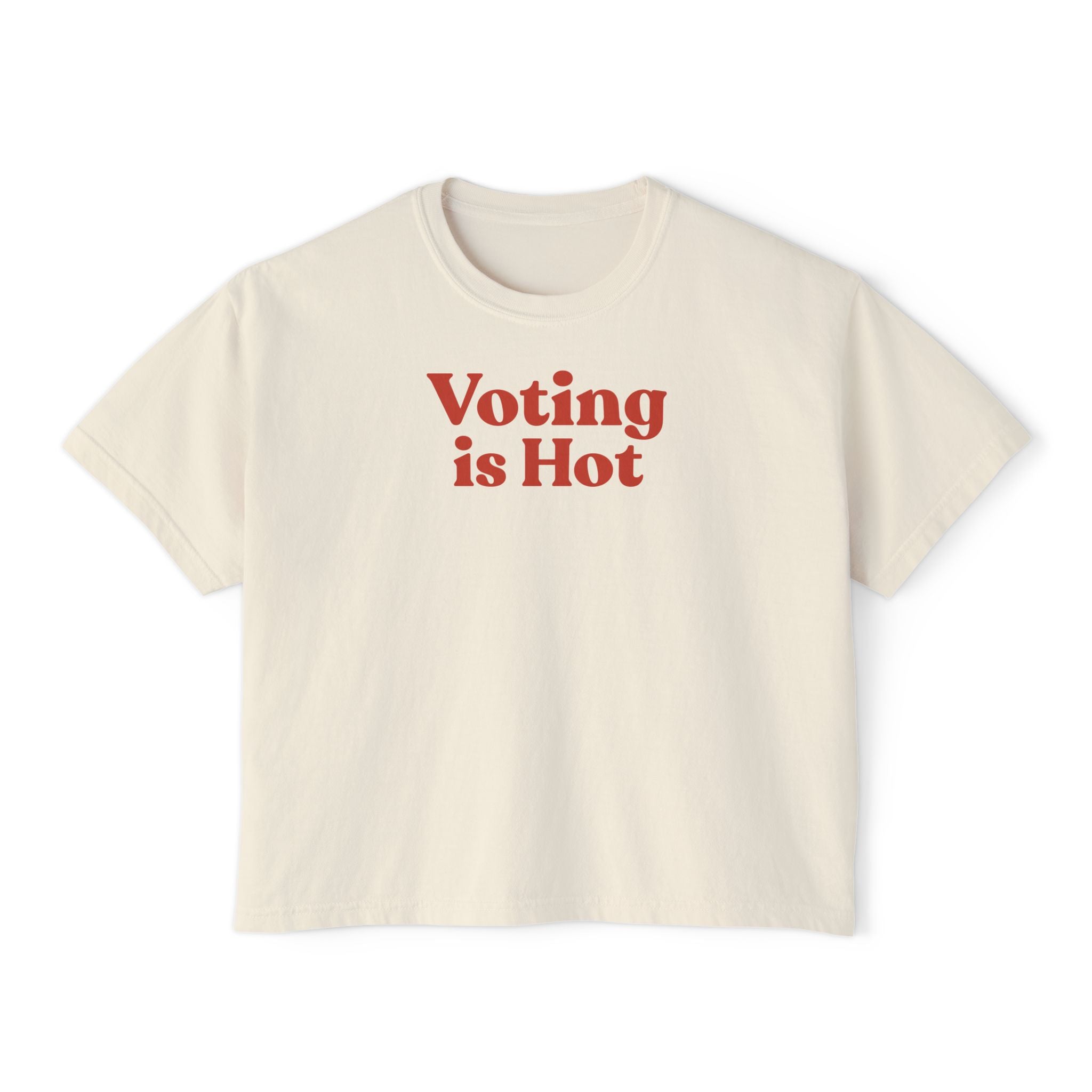 Voting Is Hot Women's Boxy Tee — Political Activism Voter Shirt